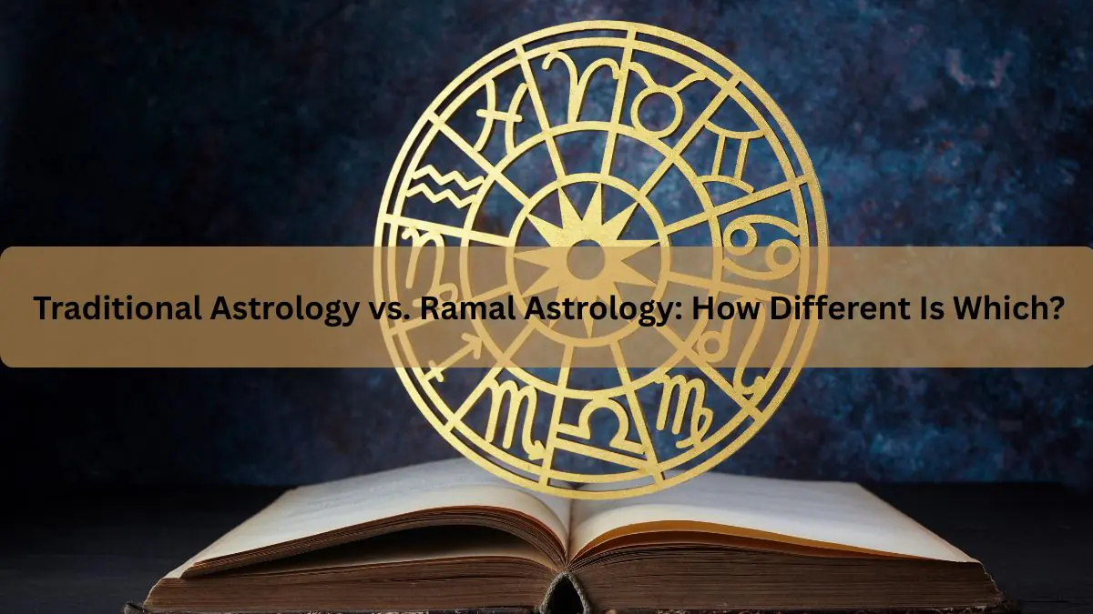 Traditional Astrology vs. Ramal Astrology: How Different Is Which?